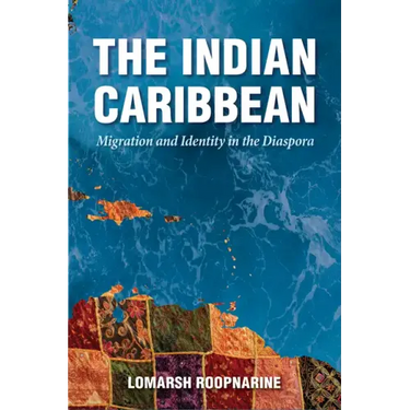 The Indian Caribbean: Migration and Identity in the Diaspora