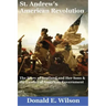 St. Andrew's American Revolution: The Story of Scotland and Her Sons and the Genius of American Government