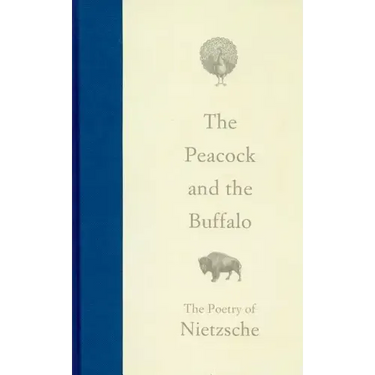 The Peacock and the Buffalo: The Poetry of Nietzsche