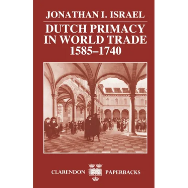 Dutch Primacy in World Trade, 1585-1740