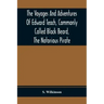 The Voyages And Adventures Of Edward Teach, Commonly Called Black Beard, The Notorious Pirate: With An Account Of The Origin And Progress Of The Roman