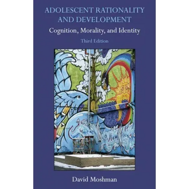 Adolescent Rationality and Development: Cognition, Morality, and Identity