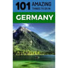 101 Amazing Things to Do in Germany: Germany Travel Guide