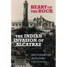 Heart of the Rock: The Indian Invasion of Alcatraz