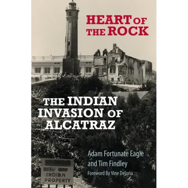 Heart of the Rock: The Indian Invasion of Alcatraz