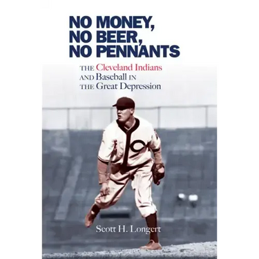 No Money, No Beer, No Pennants: The Cleveland Indians and Baseball in the Great Depression
