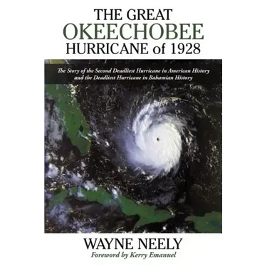 The Great Okeechobee Hurricane of 1928: The Story of the Second Deadliest Hurricane in American History and the Deadliest Hurricane in Bahamian Histor