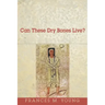Can These Dry Bones Live?