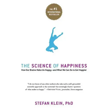 The Science of Happiness: How Our Brains Make Us Happy-And What We Can Do to Get Happier
