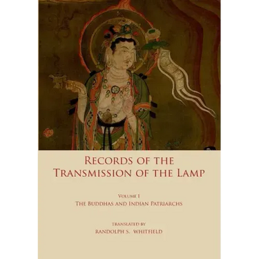 Record of the Transmission of the Lamp: Volume One: The Buddhas and indian patriarchs