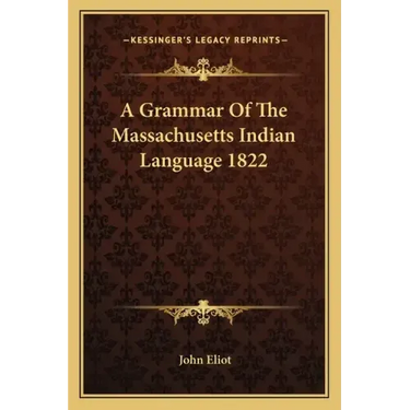 A Grammar of the Massachusetts Indian Language 1822