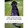Life and Death at the Dog Park
