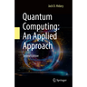 Quantum Computing: An Applied Approach