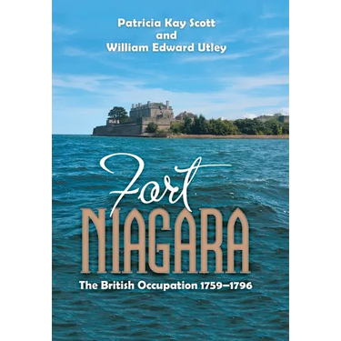 Fort Niagara: The British Occupation 1759-1796