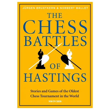 The Chess Battles of Hastings: Stories and Games of the Oldest Chess Tournament in the World