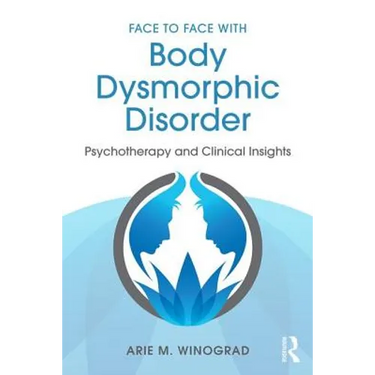 Face to Face with Body Dysmorphic Disorder: Psychotherapy and Clinical Insights
