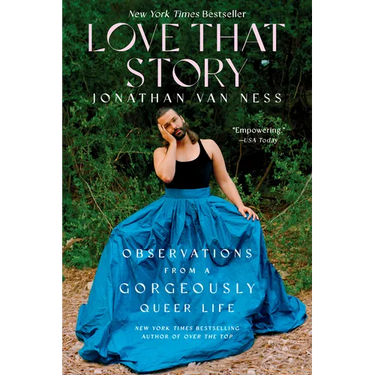 Love That Story: Observations from a Gorgeously Queer Life