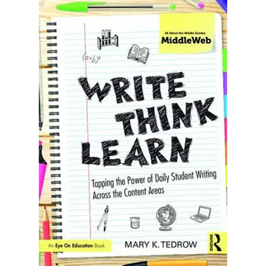 Write, Think, Learn: Tapping the Power of Daily Student Writing Across the Content Areas
