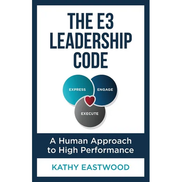 The E3 Leadership Code: A Human Approach to High Performance