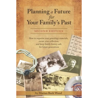 Planning a Future for Your Family's Past: Second Edition