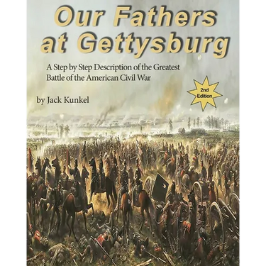 Our Fathers at Gettysburg 2nd ed: A Step by Step Description of the Greatest Battle of the American Civil War