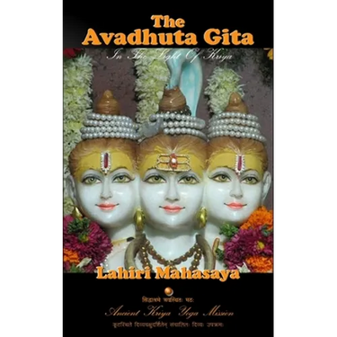 The Avadhuta Gita: In The Light of Kriya
