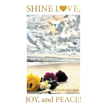 Shine Love, Joy, and Peace!: The Spirit Code of Humankind and the Secret Journey to True Life after All Deaths: A Self-Help Book