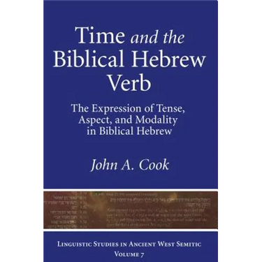 Time and the Biblical Hebrew Verb: The Expression of Tense, Aspect, and Modality in Biblical Hebrew