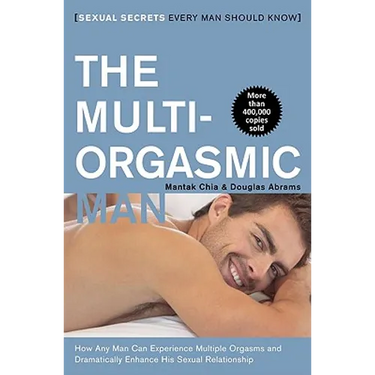 The Multi-Orgasmic Man: Sexual Secrets Every Man Should Know