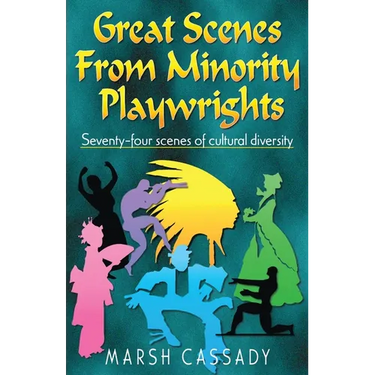 Great Scenes from Minority Playwrights: Seventy-four scenes of cultural diversity
