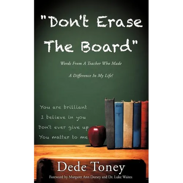 "Don't Erase The Board" Words From A Teacher Who Made A Difference In My Life!