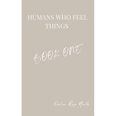 Humans Who Feel Things: Book One