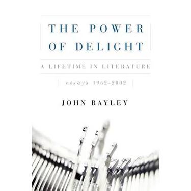 The Power of Delight: A Lifetine in Literature, Essays 1962-2002