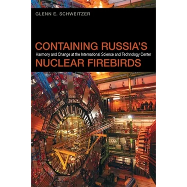 Containing Russia's Nuclear Firebirds: Harmony and Change at the International Science and Technology Center