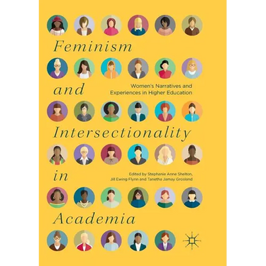 Feminism and Intersectionality in Academia: Women's Narratives and Experiences in Higher Education