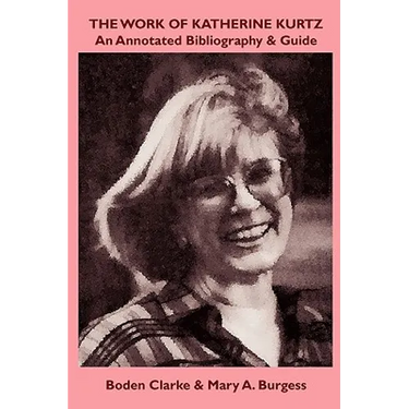 The Work of Katherine Kurtz: An Annotated Bibliography & Guide