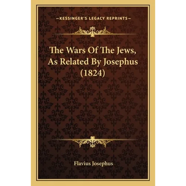 The Wars Of The Jews, As Related By Josephus (1824)