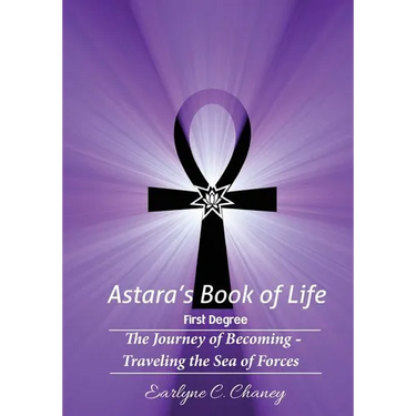 Astara's Book of Life - 1st Degree: The Journey of Becoming - Traveling the Sea of Forces