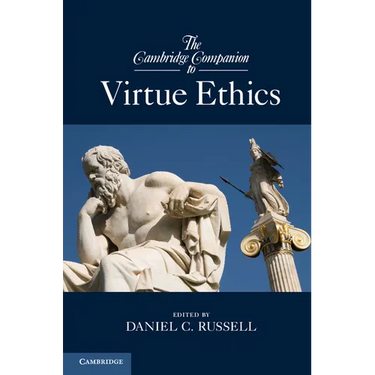 The Cambridge Companion to Virtue Ethics