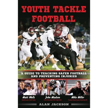 Youth Tackle Football: A Guide to Teaching Safer Football and Preventing Injuries
