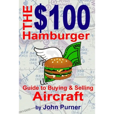 The $100 Hamburger Guide to Buying and Selling Aircraft