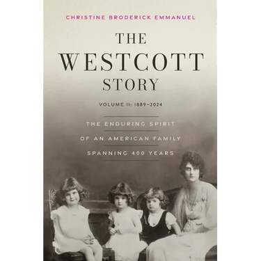 The Westcott Story: Volume II-1889-2024, The Enduring Spirit of an American Family Spanning 400 Years