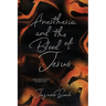 Anesthesia and the Blood of Jesus: From Near Death to New Faith
