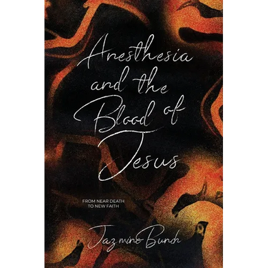 Anesthesia and the Blood of Jesus: From Near Death to New Faith