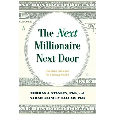 The Next Millionaire Next Door: Enduring Strategies for Building Wealth