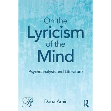 On the Lyricism of the Mind: Psychoanalysis and literature