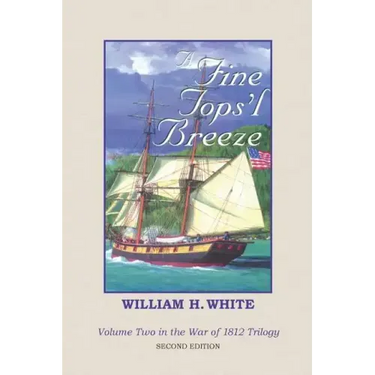 A Fine Tops'l Breeze: War of 1812 Trilogy Volume 2