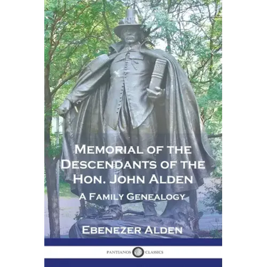 Memorial of the Descendants of the Hon. John Alden: A Family Genealogy