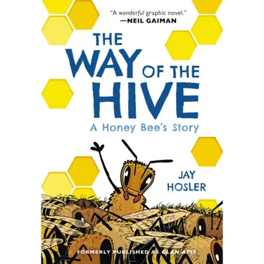 The Way of the Hive: A Honey Bee's Story, a Graphic Novel