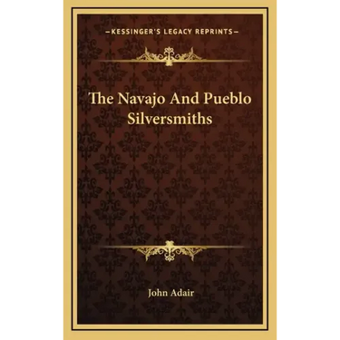 The Navajo and Pueblo Silversmiths
